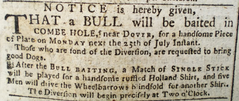 Notice is hereby given, that a bull will be baited in combe hole, near Dover, for a handsome Piece of Plate on Monday next the 25th of July Infant.